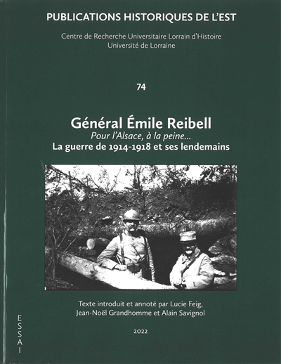 Général Emile Reibell : pour l'Alsace, à la peine... : la guerre de 1914-1918 et ses lendemains