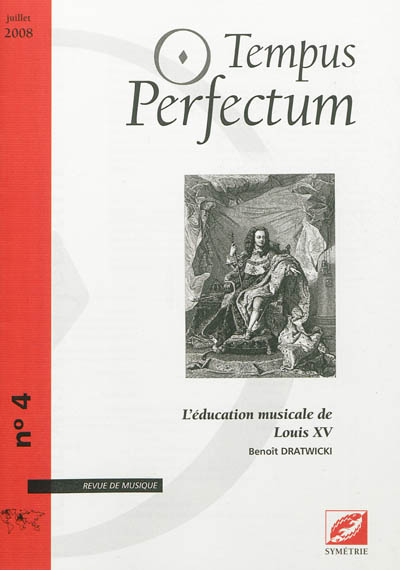 Tempus perfectum : revue de musique, n° 4. L'éducation musicale de Louis XV