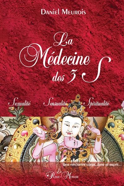 La Médecine des trois S : Sexualité, Sensualité, Spiritualité