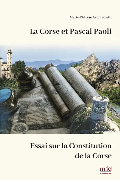 La Corse et Pascal Paoli : essai sur la Constitution de la Corse