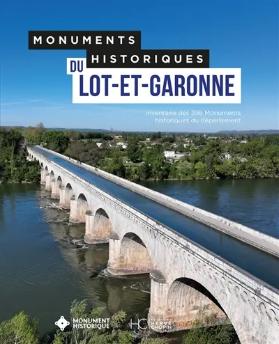 Monuments historiques du Lot-et-Garonne : inventaire des 396 monuments historiques du département