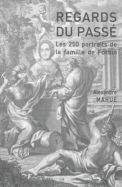 Regards du passé : les 250 portraits de la famille de Forbin