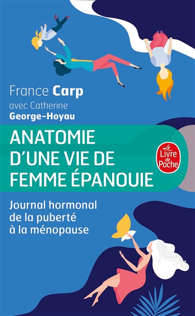 Anatomie d'une vie de femme épanouie : journal hormonal de la puberté à la ménopause