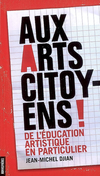 Aux arts, citoyens ! : de l'éducation artistique en particulier