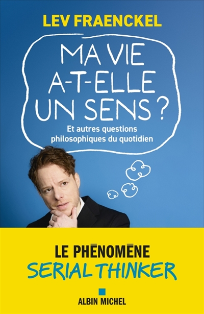 Ma vie a-t-elle un sens ? :...