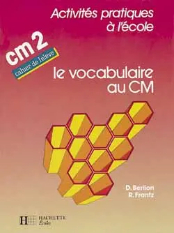 Le vocabulaire au CM2 : cahier de l'élève