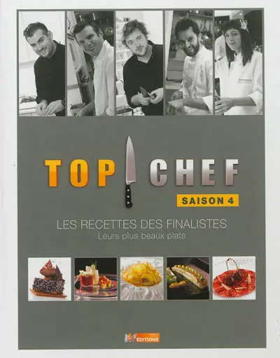 Top chef, saison 4 : les recettes des finalistes : leurs plus beaux plats