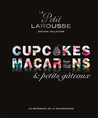 Cupcakes, macarons & petits gâteaux