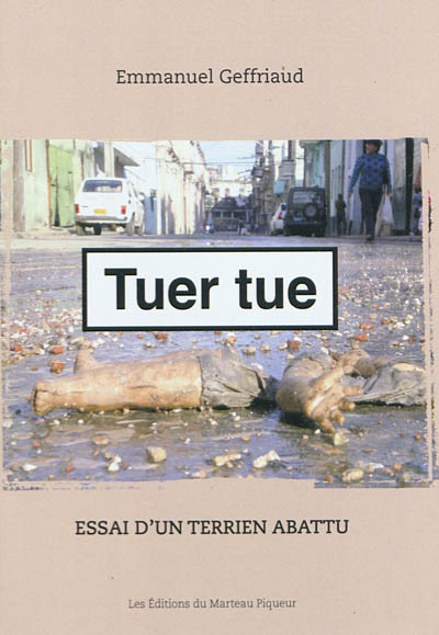Tuer tue : essai d'un...