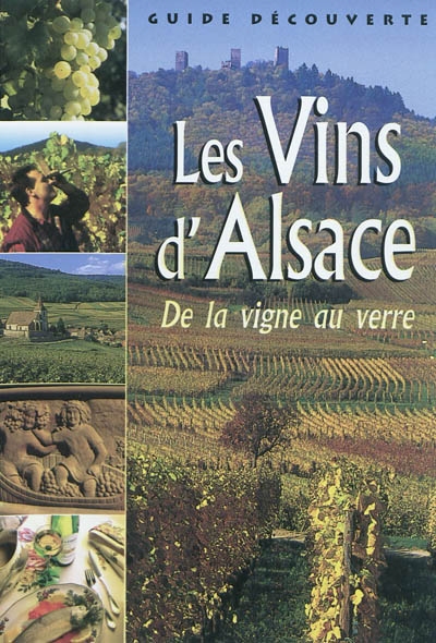 Les vins d'Alsace : de la vigne au verre