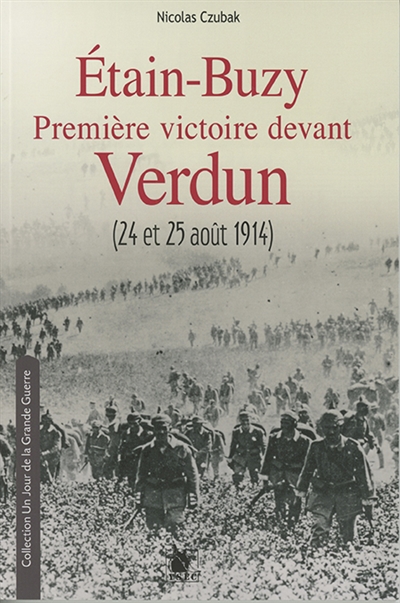 Etain-Buzy : première victoire devant Verdun (24 et 25 août 1914) : journée des dupes dans la Woëvre