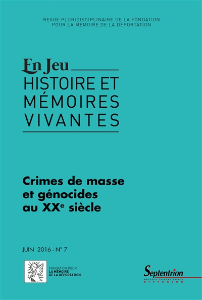 En jeu : histoire et mémoires vivantes, n° 7. Crimes de masse, génocides et perceptions de la souffrance des victimes
