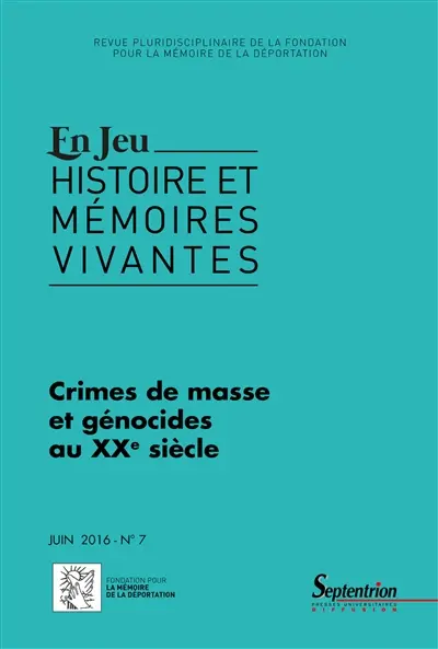 En jeu : histoire et mémoires vivantes, n° 7. Crimes de masse, génocides et perceptions de la souffrance des victimes