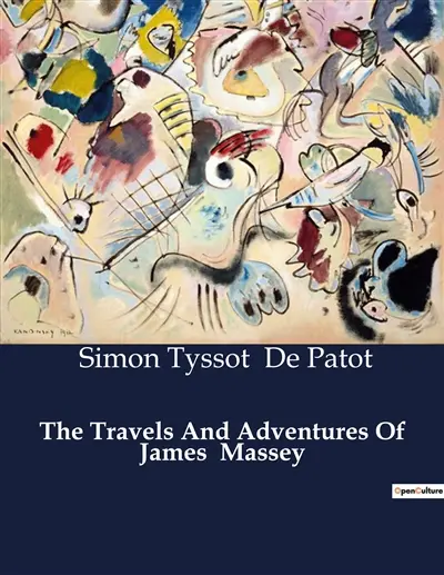 The Travels And Adventures Of James Massey : A Journey Through Enlightenment and Exploration