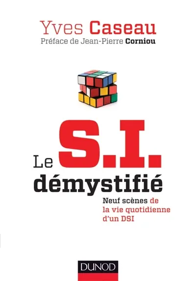Le SI démystifié : neuf scènes de la vie quotidienne d'un DSI