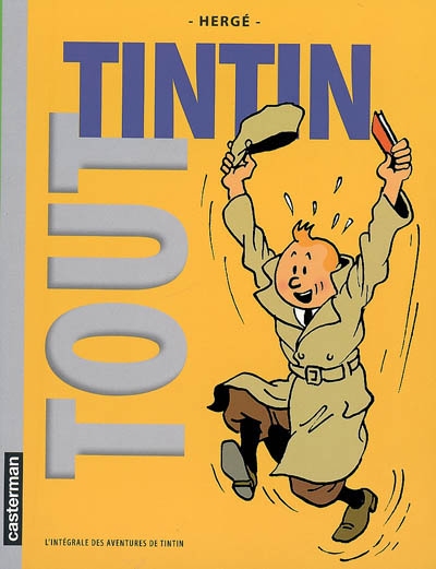 Tout Tintin : l'intégrale des aventures de Tintin