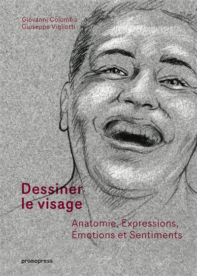 Dessiner le visage : anatomie, expressions, émotions et sentiments