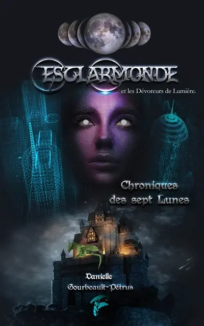 Chroniques des sept lunes. Vol. 1. Esclarmonde et les dévoreurs de lumière