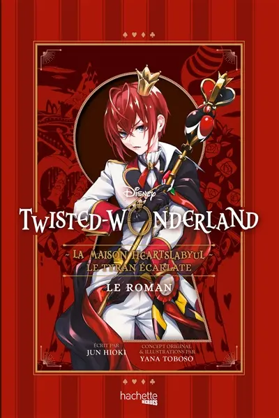 Twisted Wonderland : la maison Heartslabyul. Le tyran écarlate : le roman