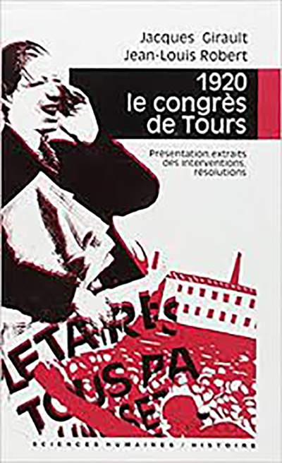 1920, le congrès de Tours : présentation, extraits, résolutions