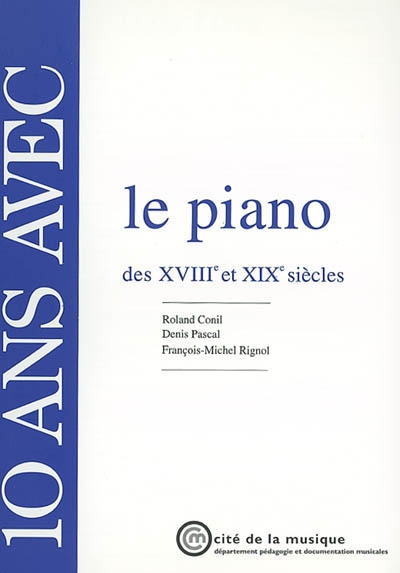 10 ans avec le piano des XVIIIe et XIXe siècles