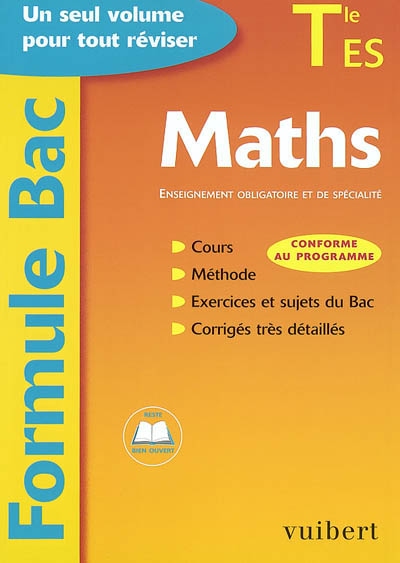 Maths, terminale ES, enseignement obligatoire et de spécialité : cours, méthode, exercices et sujets du Bac, corrigés très détaillés