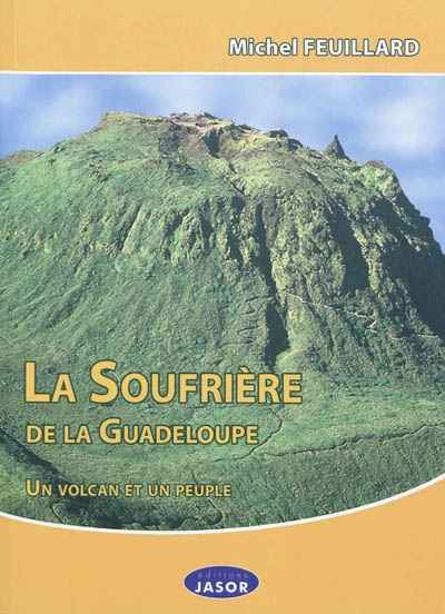 La Soufrière de la Guadeloupe : un volcan et un peuple