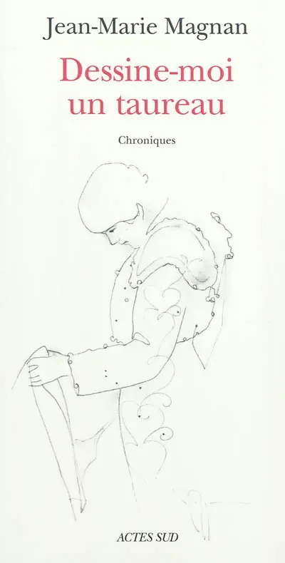 Dessine-moi un taureau : chroniques