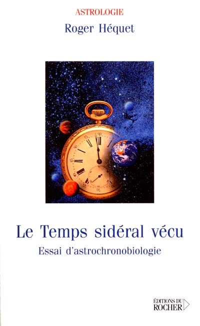 Le temps sidéral vécu : essai d'astrochronobiologie