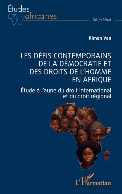 Les défis contemporains de la démocratie et des droits de l'homme en Afrique : étude à l'aune du droit international et du droit régional
