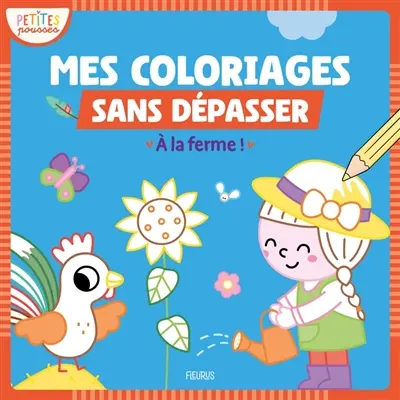 A la ferme ! : mes premiers coloriages sans dépasser