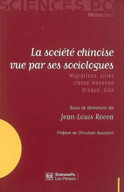 La société chinoise vue par ses sociologues : migrations, villes, classe moyenne, drogue, sida