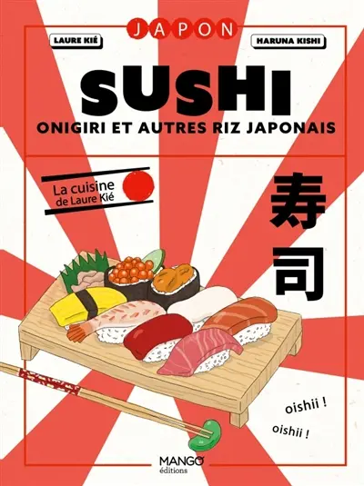 Sushi : maki, onigiri et autres riz japonais