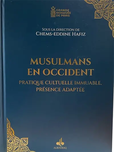 Musulmans en Occident : pratique cultuelle immuable, présence adaptée