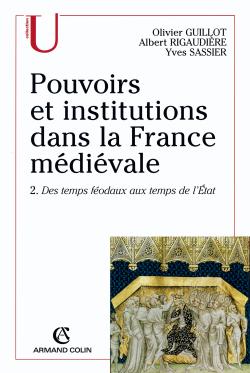 Pouvoirs et institutions dans la France médiévale. Vol. 2. Des temps féodaux aux temps de l'Etat