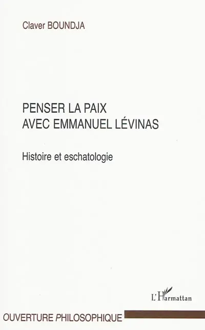 Penser la paix avec Emmanuel Levinas : histoire et eschatologie