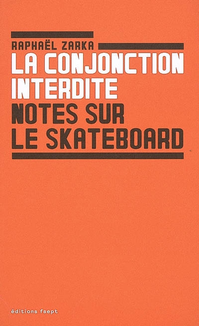 La conjonction interdite : notes sur le skateboard. La question est de savoir qui sera le maître