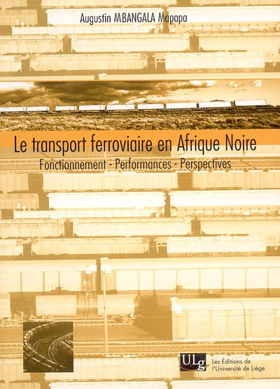 Le transport ferroviaire en Afrique noire : fonctionnement, performances, perspectives
