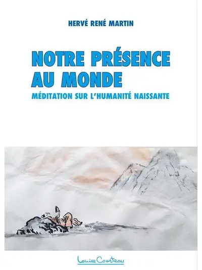 Notre présence au monde : Méditation sur l'humanité naissante
