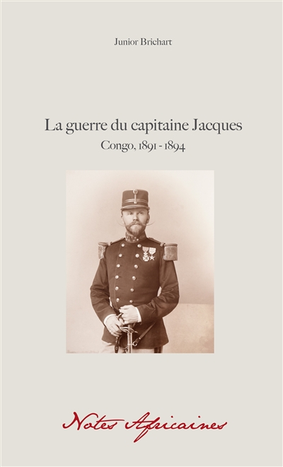 La guerre du capitaine Jacques : Congo, 1891-1894