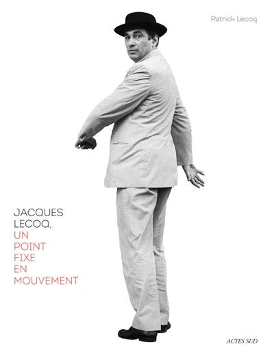Jacques Lecoq : un point fixe en mouvement