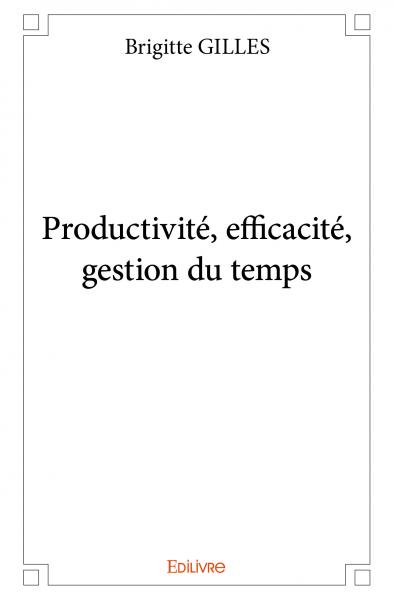 Productivité, efficacité,...
