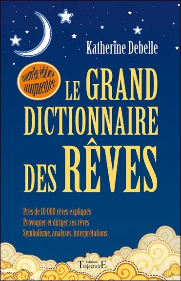 Le grand dictionnaire des rêves : encyclopédie onirique