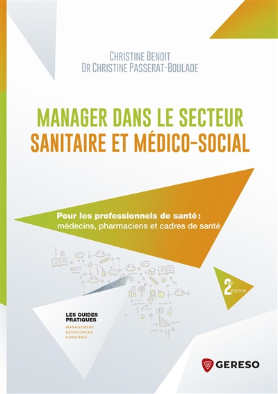 Manager dans le secteur sanitaire et médico-social : pour les professionnels de santé : médecins, pharmaciens et cadres de santé