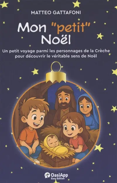 Mon petit Noël : un petit voyage parmi les personnages de la crèche pour découvrir le véritable sens de Noël
