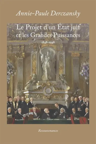 Le Projet d'un Etat Juif et les Grandes puissances : 1848-1948