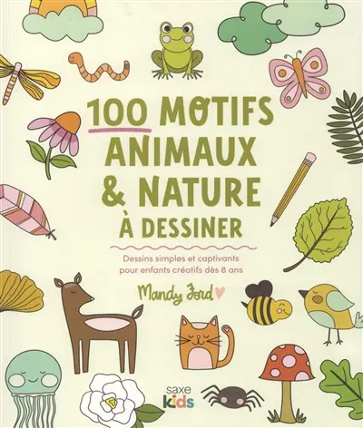 100 motifs animaux & nature à dessiner : dessins simples et captivants pour enfants créatifs dès 8 ans