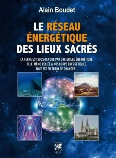 Le réseau énergétique des lieux sacrés : la Terre est sous-tendue par une grille énergétique, elle-même reliée à nos corps énergétiques : tout est en train de changer...