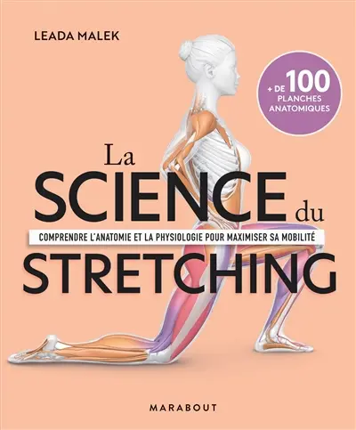 La science du stretching : comprendre l'anatomie et la physiologie pour maximiser sa mobilité