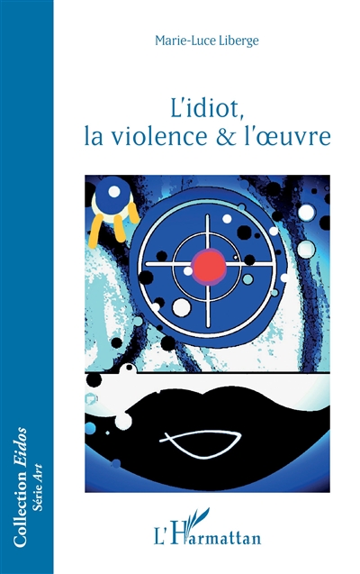 L'idiot, la violence & l'oeuvre